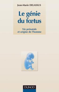 GENIE DU FOETUS - VIE PRENATALE ET ORIGINE DE L'HOMME