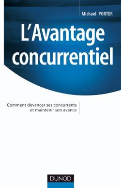 L´AVANTAGE CONCURRENTIEL - COMMENT DEVANCER SES CONCURRENTS ET MAINTENIR SO