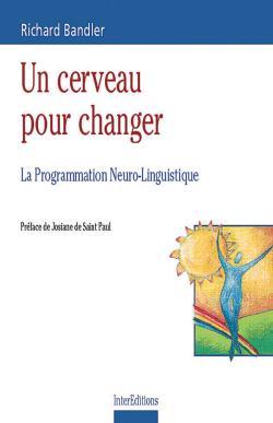CERVEAU POUR CHANGER - LA PROGRAMMATION NEURO-LINGUISTIQUE