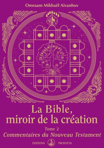 BIBLE, MIROIR DE LA CREATION - T2 - COMMENTAIRES DU NOUVEAU TESTAMENT