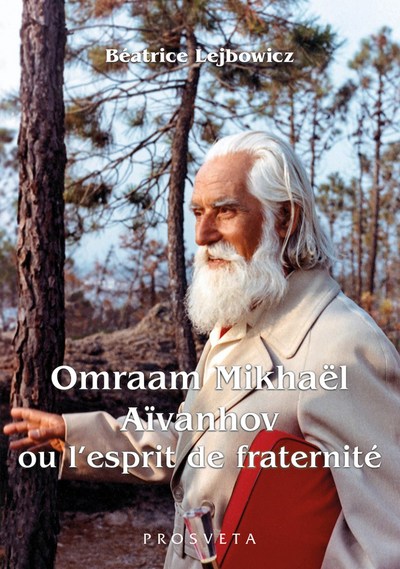 OMRAAM MIKHAEL AIVANHOV OU L´ESPRIT DE FRATERNITE