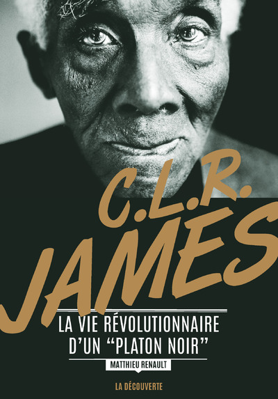 C. L. R. JAMES. LA VIE REVOLUTIONNAIRE D´UN "PLATON NOIR"