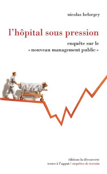 L´HOPITAL SOUS PRESSION - ENQUETE SUR LE "NOUVEAU MANAGEMENT PUBLIC"