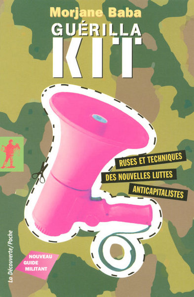 GUERILLA KIT - RUSES ET TECHNIQUES DES NOUVELLES LUTTES ANTICAPITALISTES