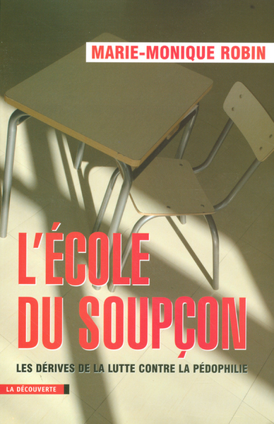 L´ECOLE DU SOUPCON LES DERIVES DE LA LUTTE CONTRE LA PEDOPHILIE