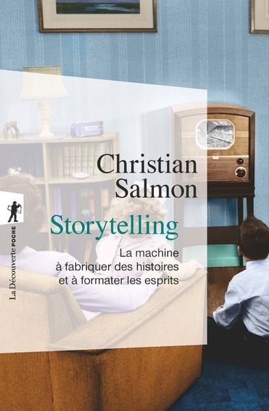 STORYTELLING - LA MACHINE A FABRIQUER DES HISTOIRES ET A FORMATER LES ESPRITS -