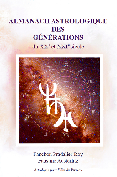 ALMANACH ASTROLOGIQUE DES GENERATIONS - DU XXE ET XXIE SIECLE