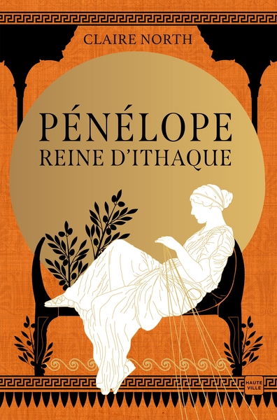 CHANT DES DEESSES, T1 : PENELOPE, REINE D´ITHAQUE