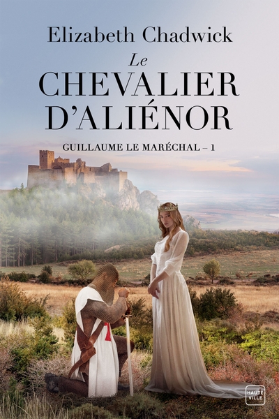 GUILLAUME LE MARECHAL, T1 : LE CHEVALIER D´ALIENOR