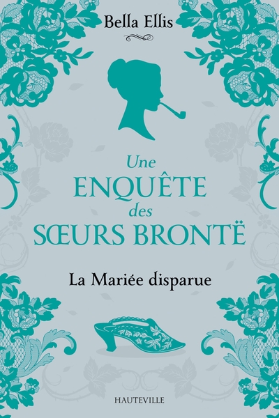 ENQUETE DES SOEURS BRONTE -  LA MARIEE DISPARUE