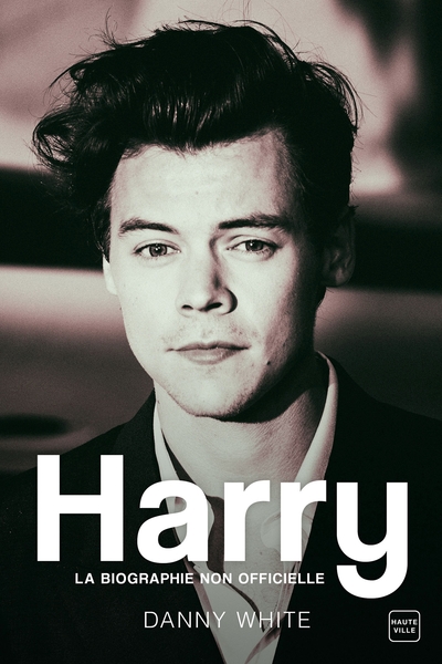 HARRY : LA BIOGRAPHIE NON OFFICIELLE