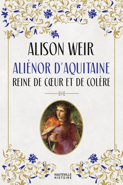 ALIENOR D´AQUITAINE : REINE DE COEUR ET DE COLERE