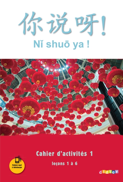 NI SHUO YA ! NIV. A1/A2 - CAHIER D´ACTIVITES 1 (LECONS 1 A 6) - VERSION PAP