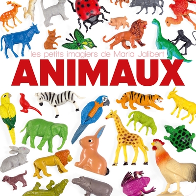 ANIMAUX - LES PETITS IMAGIERS DE MARIA JALIBERT - LES PETITS IMAGIERS DE MA