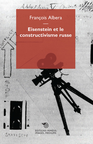 EISENSTEIN ET LE CONSTRUCTIVISME RUSSE