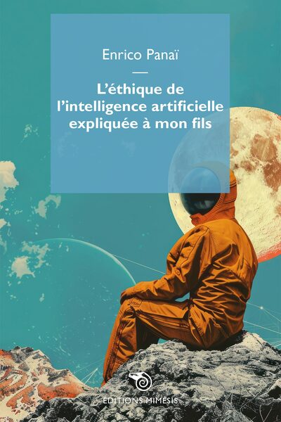 L´ETHIQUE DE L´INTELLIGENCE ARTIFICIELLE EXPLIQUEE A MON FILS
