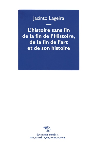 L´HISTOIRE SANS FIN DE LA FIN DE L´HISTOIRE ET DE L´ART