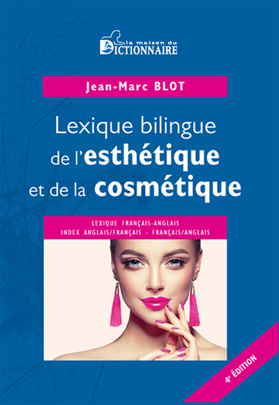 LEXIQUE BILINGUE DE L´ESTHETIQUE & DE LA COSMETIQUE, 4E EDITION 2021