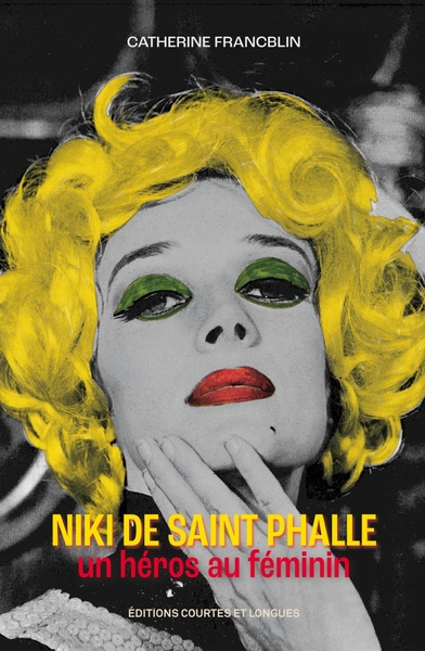NIKI DE SAINT PHALLE, UN HEROS AU FEMININ
