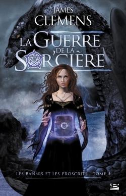 BANNIS ET PROSCRITS T3 GUERRE DE LA SOR'CIERE