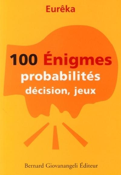 100 ENIGMES PROBABILITES, DECISIONS ET JEUX