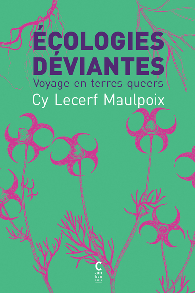 ECOLOGIES DEVIANTES - VOYAGE EN TERRES QUEERS