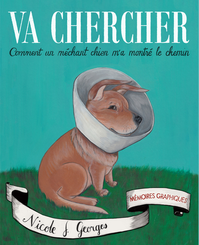 VA CHERCHER - COMMENT UN MECHANT CHIEN M´A MONTRE LE CHEMIN