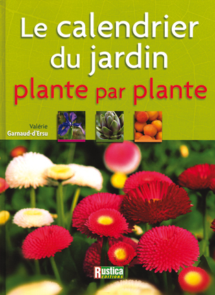 CALENDRIER DU JARDIN, PLANTE PAR PLANTE (LE)