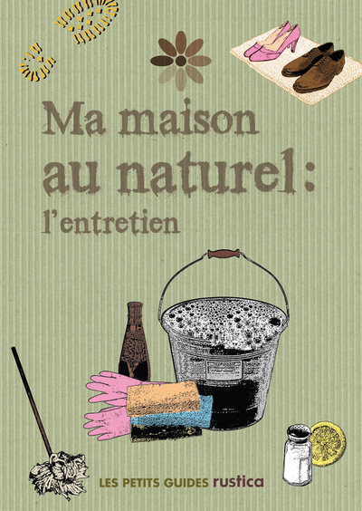 MA MAISON AU NATUREL : L´ENTRETIEN