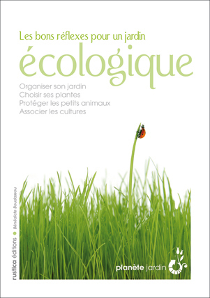 BONS REFLEXES POUR UN JARDIN ECOLOGIQUE