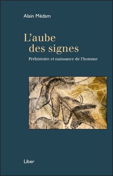 L´AUBE DES SIGNES - PREHISTOIRE ET NAISSANCE DE L´HOMME