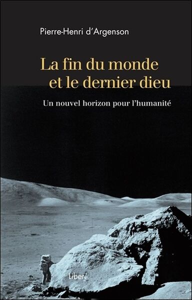 FIN DU MONDE ET LE DERNIER DIEU - UN NOUVEL HORIZON POUR L´HUMANITE