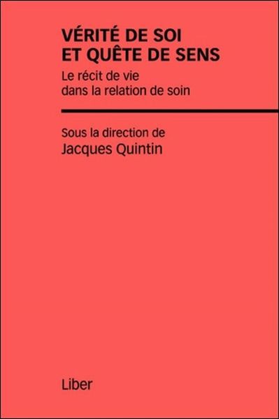 VERITE DE SOI ET QUETE DE SENS - LE RECIT DE VIE DANS LA RELATION DE SOIN