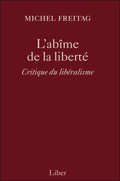 L´ABIME DE LA LIBERTE - CRITIQUE DU LIBERALISME