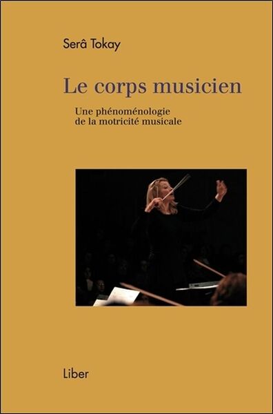 CORPS MUSICIEN - UNE PHENOMENOLOGIE DE LA MOTRICITE MUSICALE