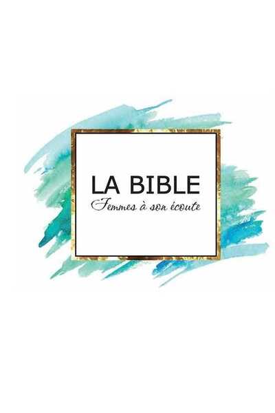 BIBLE FEMMES A SON ECOUTE - AQUA & OR COUVERTURE RIGIDE