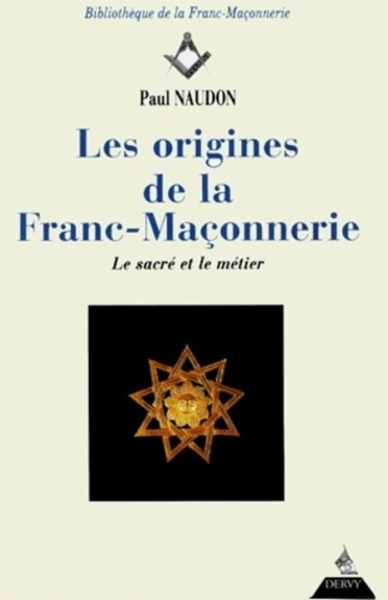 ORIGINES DE LA FRANC MACONNERIE (LES)
