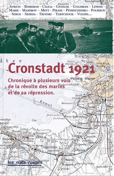CRONSTADT 1921 - CHRONIQUE A PLUSIEURS VOIX DE LA REVOLTE DES MARINS ET DE 