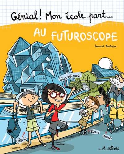 GENIAL! MON ECOLE PART...AU FUTUROSCOPE