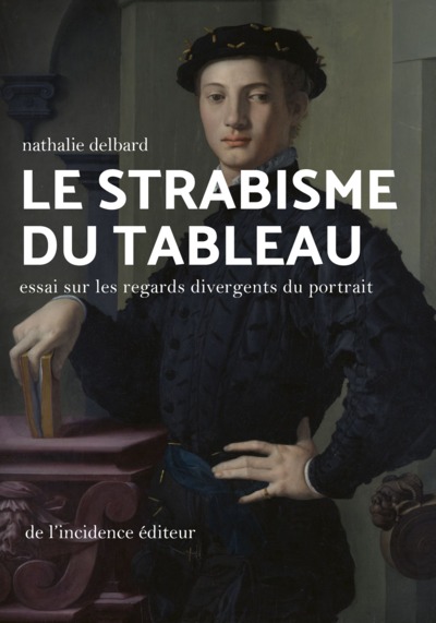 STRABISME DU TABLEAU - ESSAI SUR LES REGARDS DIVERGENTS DU PORTRAIT