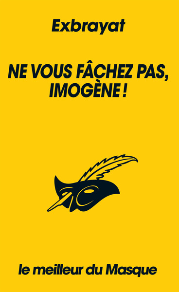 NE VOUS FACHEZ PAS, IMOGENE ! (COLLECTION LE MEILLEUR DU MASQUE)