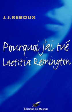 POURQUOI J´AI TUE LAETITIA REMINGTON