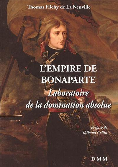 EMPIRE DE BONAPARTE - LABORATOIRE DE LA DOMINATION ABSOLUE