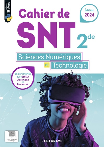SI ALORS SCIENCES NUMERIQUES ET TECHNOLOGIE (SNT) 2DE (2024) - CAHIER ELEVE