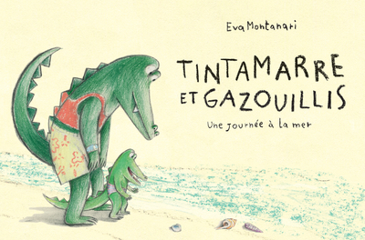 TINTAMARRE ET GAZOUILLIS - UNE JOURNEE A LA MER
