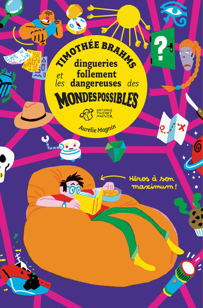 TIMOTHEE BRAHMS ET LES DINGUERIES FOLLEMENT DANGEREUSES DES MONDES POSSIBLES