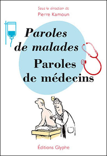 PAROLES DE MALADES, PAROLES DE MEDECINS