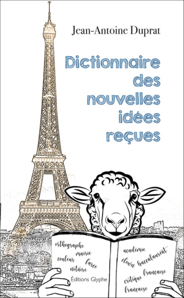 DICTIONNAIRE DES NOUVELLES IDEES RECUES