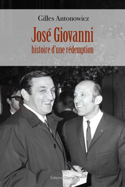 JOSE GIOVANNI, HISTOIRE D´UNE REDEMPTION