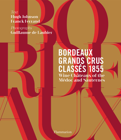 BORDEAUX GRANDS CRUS CLASSES 1855: RED AND WHITE WINES OF THE MEDOC AND SAU
